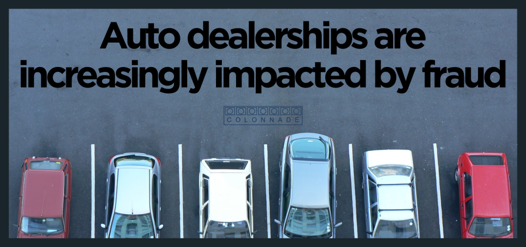 Auto dealerships are increasingly impacted by fraud