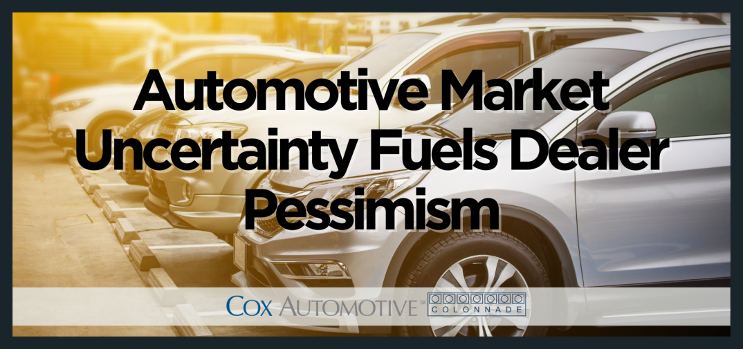 Automotive Market Uncertainty Fuels Dealer Pessimism