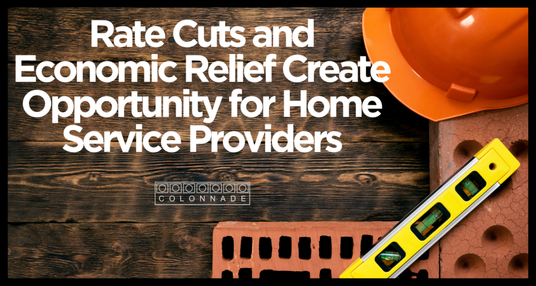 Home Services Rate Cuts and Economic Relief Create Opportunity for Home Service Providers