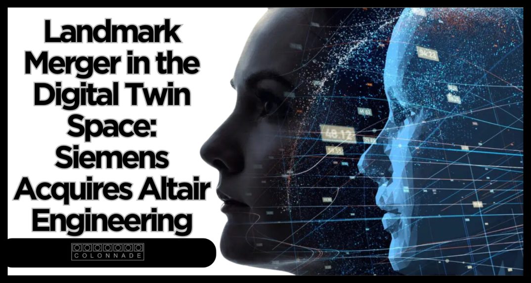 Industrial Tech Landmark Merger in the Digital Twin Space Siemens Acquires Altair Engineering