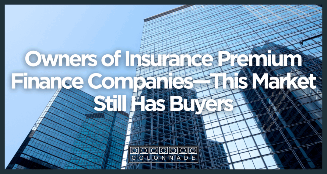 Owners of Insurance Premium Finance Companies—This Market Still Has Buyers
