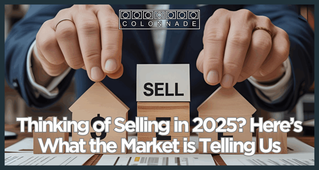 Thinking of Selling in 2025 Here’s What the Market is Telling Us